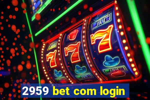 2959 bet com login