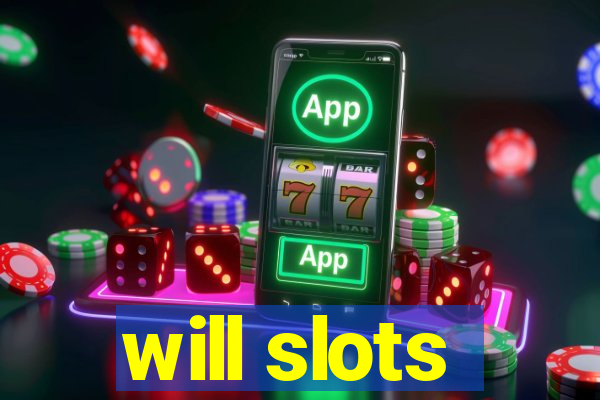 will slots