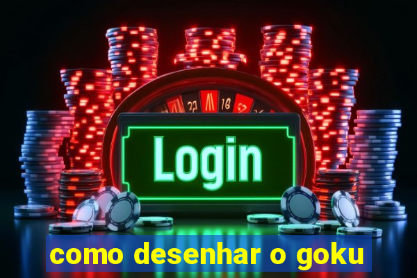 como desenhar o goku