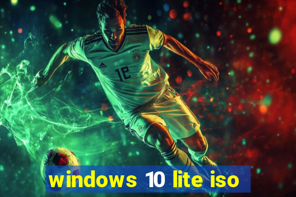 windows 10 lite iso