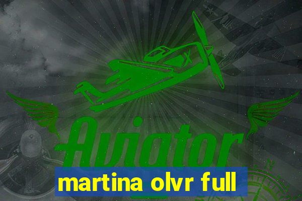 martina olvr full