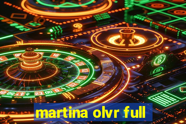 martina olvr full