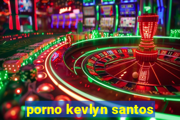 porno kevlyn santos