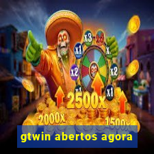 gtwin abertos agora