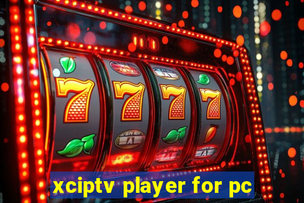 xciptv player for pc