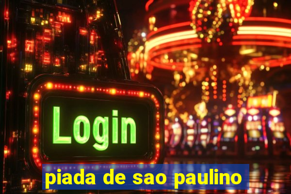 piada de sao paulino