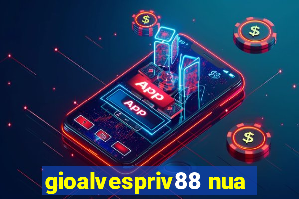 gioalvespriv88 nua