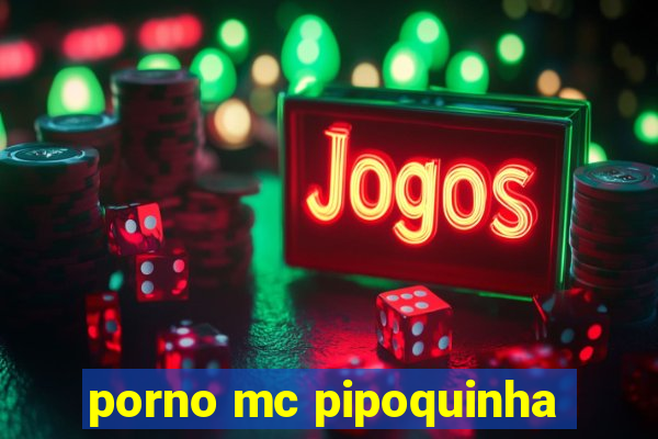 porno mc pipoquinha