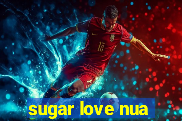 sugar love nua