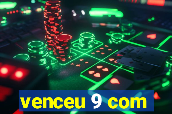venceu 9 com