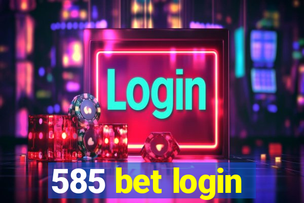 585 bet login