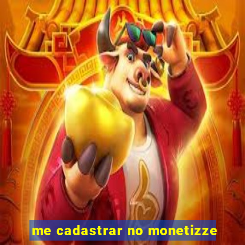 me cadastrar no monetizze