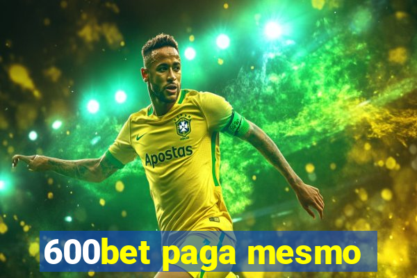 600bet paga mesmo