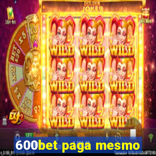 600bet paga mesmo