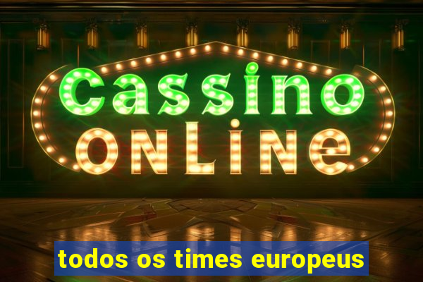 todos os times europeus