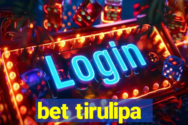 bet tirulipa