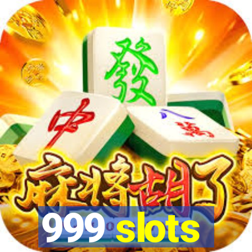 999 slots
