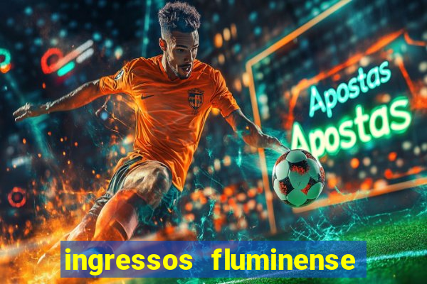 ingressos fluminense x criciuma