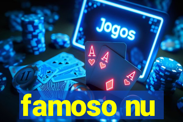 famoso nu
