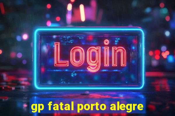gp fatal porto alegre