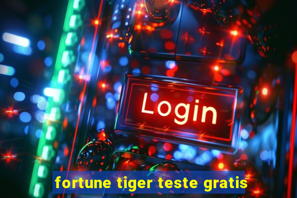 fortune tiger teste gratis