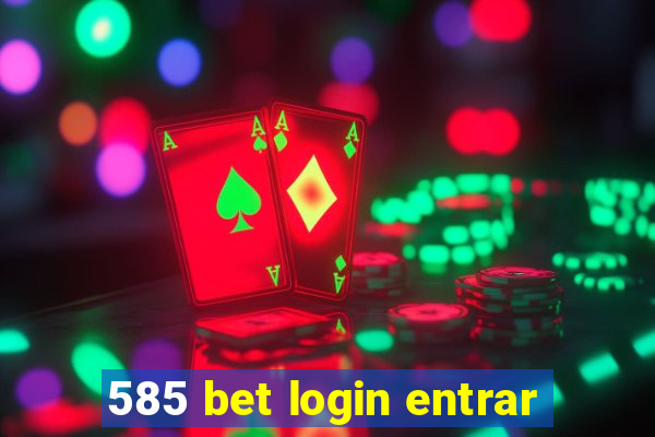 585 bet login entrar