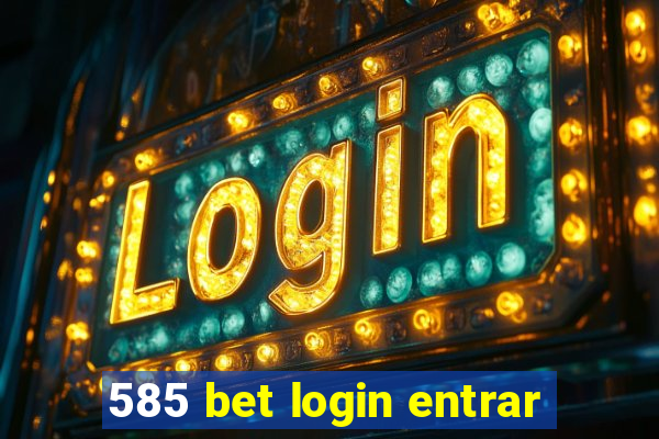 585 bet login entrar