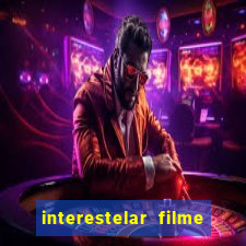 interestelar filme completo dublado download
