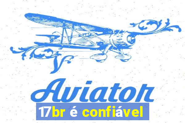 17br é confiável