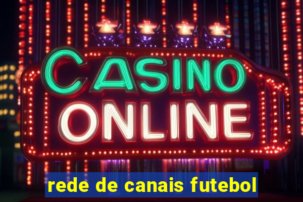 rede de canais futebol