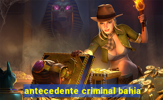 antecedente criminal bahia