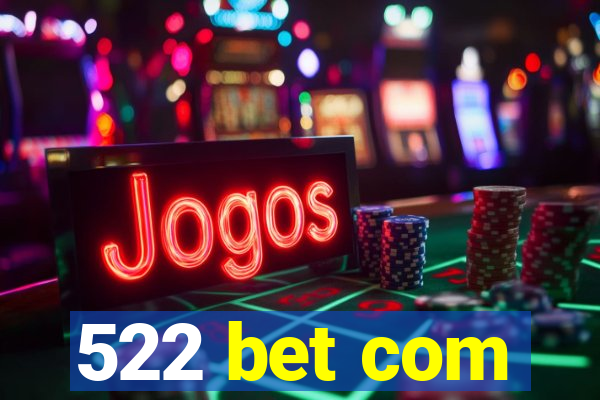 522 bet com