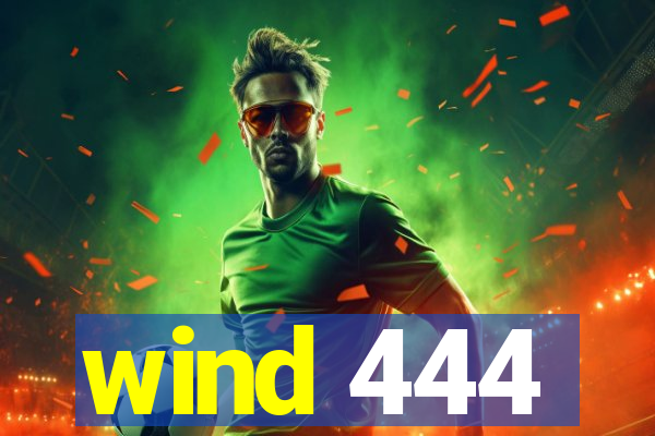 wind 444