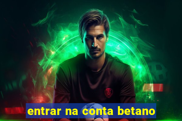 entrar na conta betano