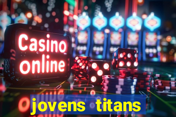 jovens titans cavando fortunas