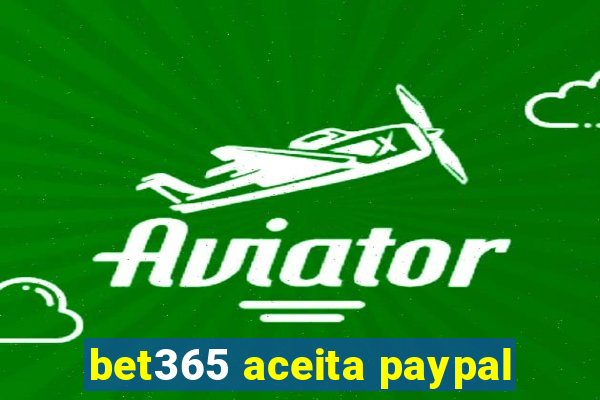 bet365 aceita paypal