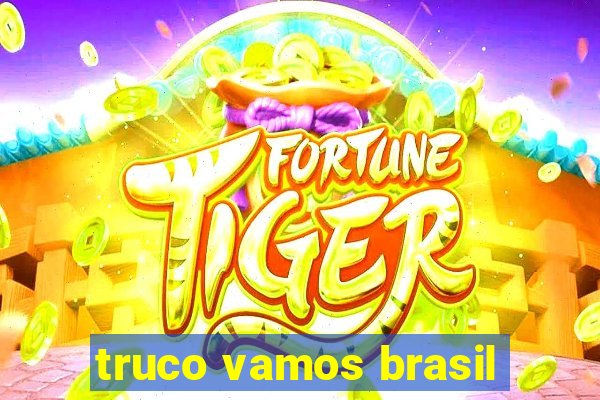 truco vamos brasil