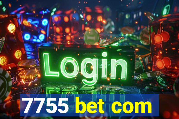 7755 bet com