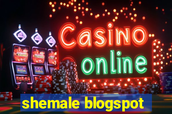 shemale blogspot