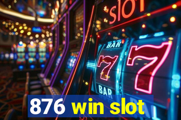 876 win slot