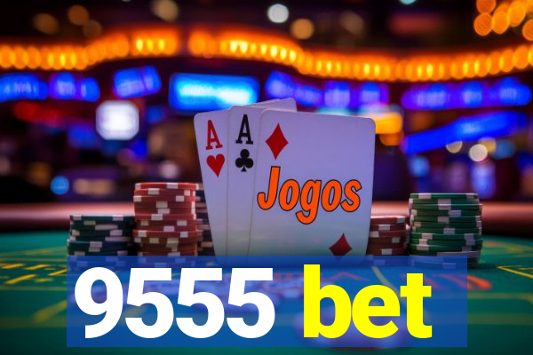 9555 bet