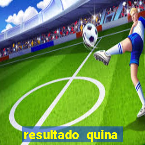 resultado quina giga bicho