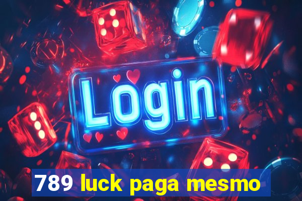 789 luck paga mesmo
