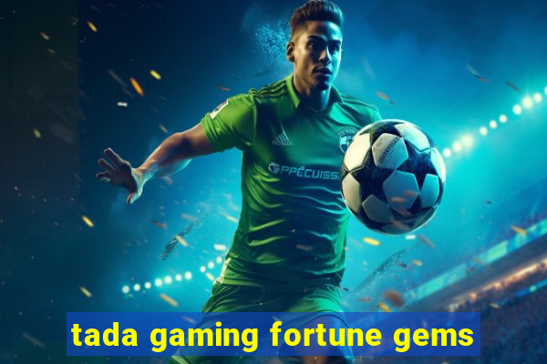 tada gaming fortune gems