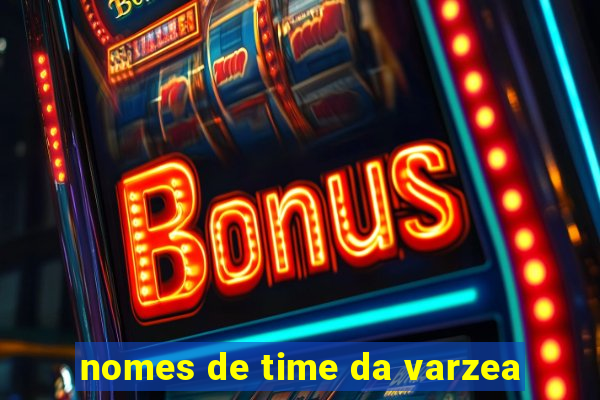 nomes de time da varzea