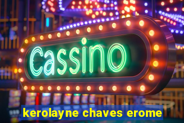 kerolayne chaves erome