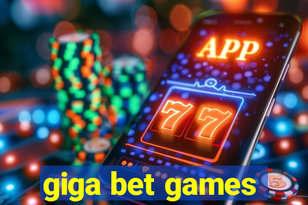 giga bet games