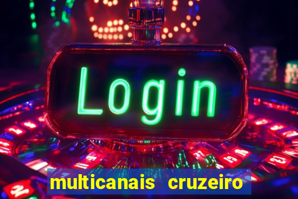 multicanais cruzeiro ao vivo