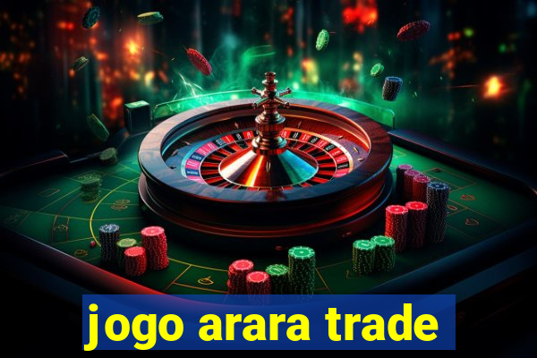 jogo arara trade