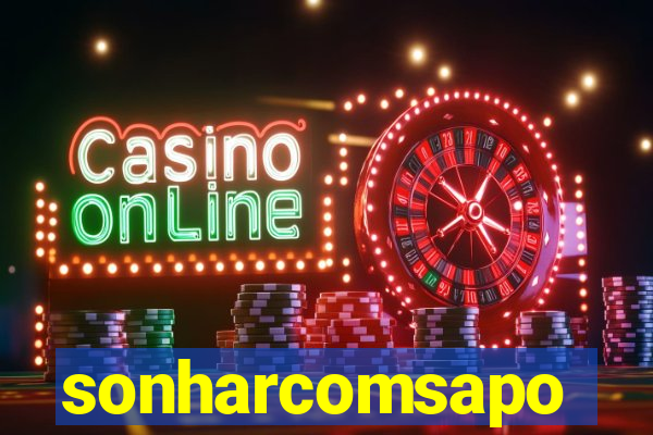 sonharcomsapo